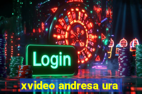 xvideo andresa ura