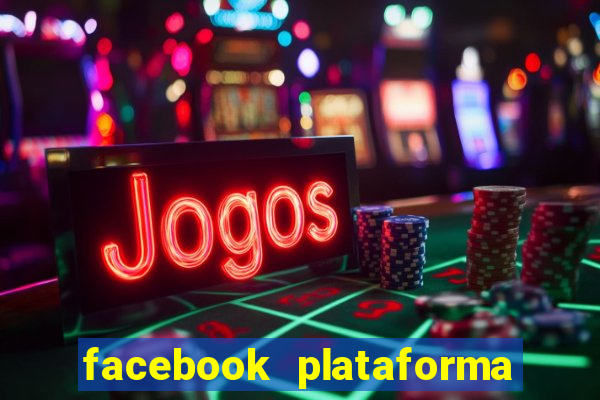 facebook plataforma pagando no cadastro