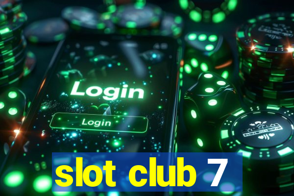 slot club 7