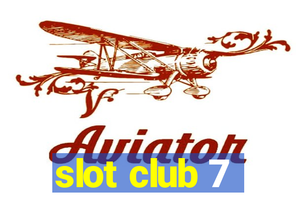 slot club 7