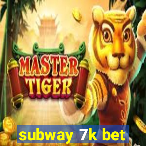 subway 7k bet