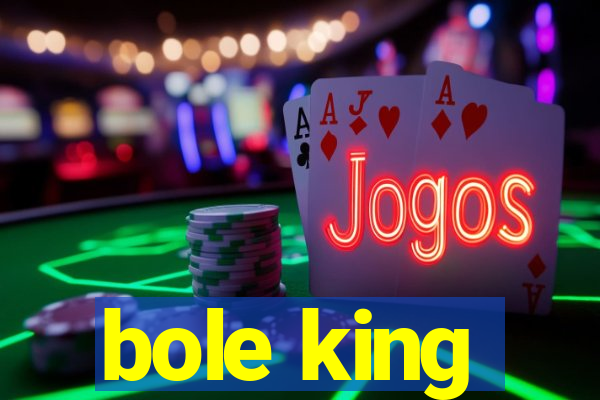 bole king