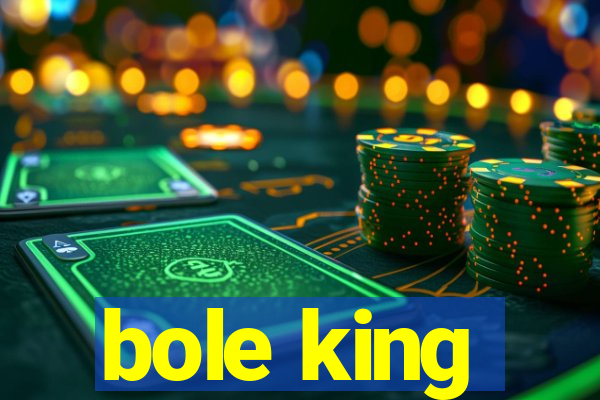 bole king