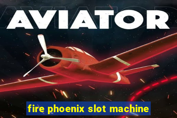 fire phoenix slot machine