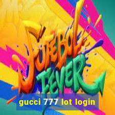 gucci 777 lot login