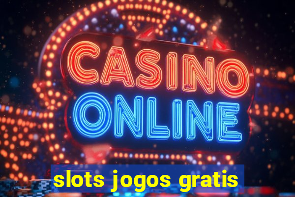 slots jogos gratis