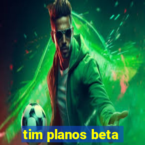 tim planos beta