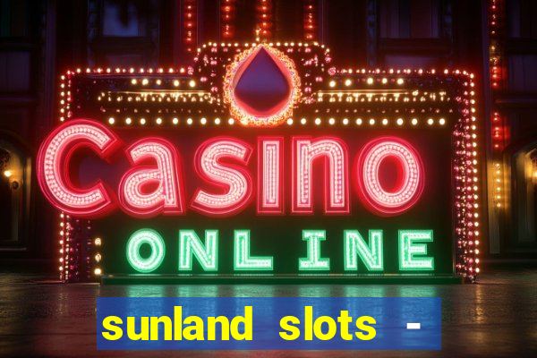 sunland slots - casino games