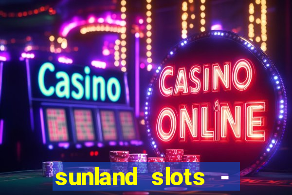 sunland slots - casino games