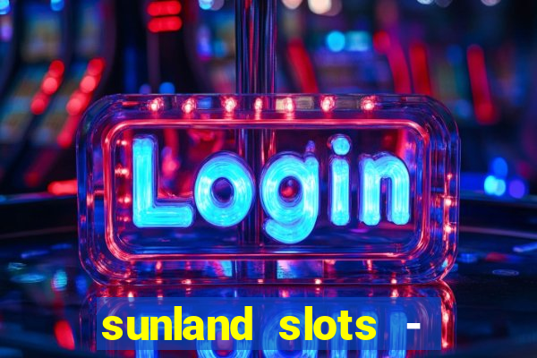 sunland slots - casino games