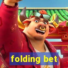 folding bet