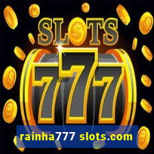 rainha777 slots.com