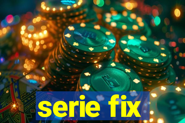 serie fix