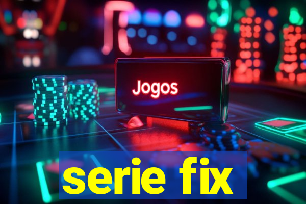 serie fix