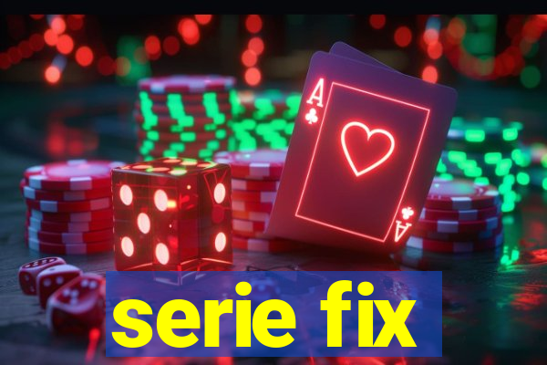 serie fix