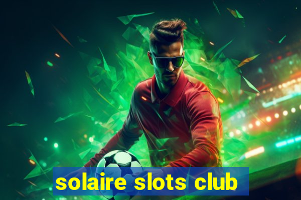 solaire slots club