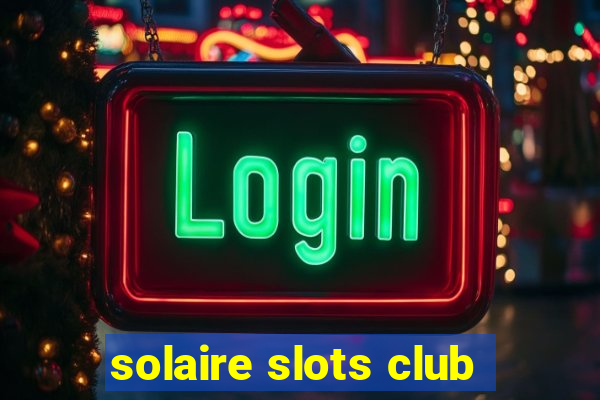 solaire slots club