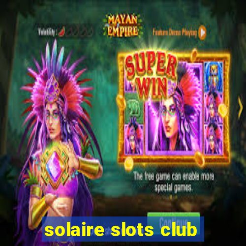 solaire slots club