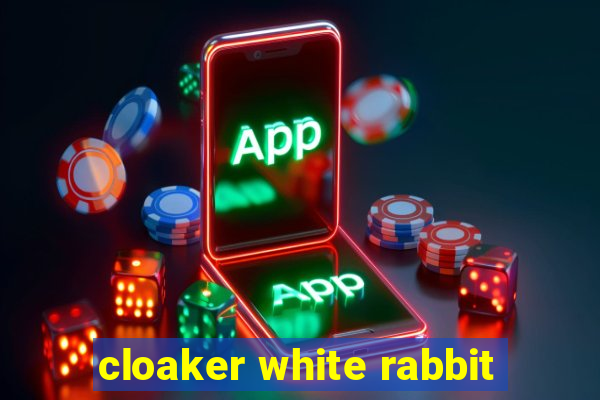 cloaker white rabbit