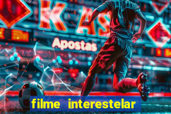 filme interestelar completo dublado