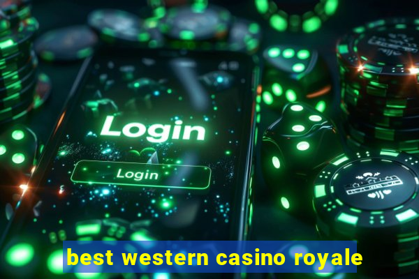 best western casino royale