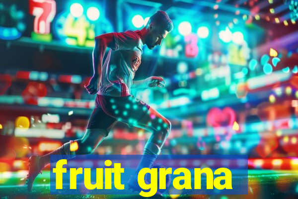 fruit grana