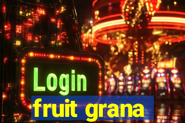 fruit grana