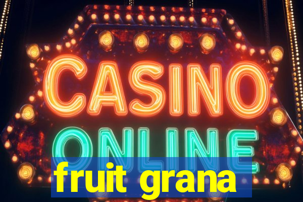 fruit grana