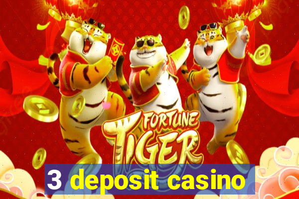 3 deposit casino