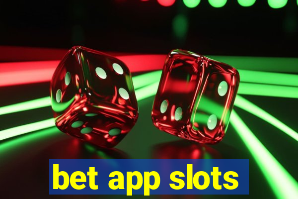 bet app slots