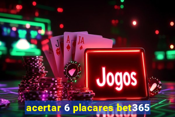 acertar 6 placares bet365