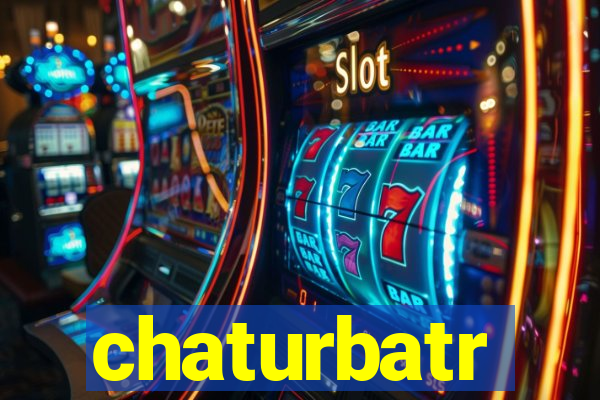 chaturbatr