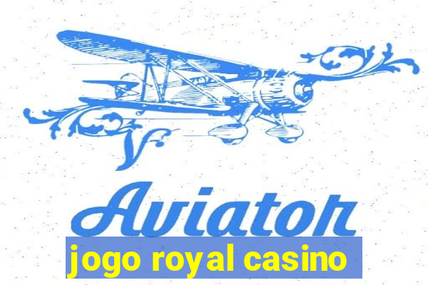 jogo royal casino