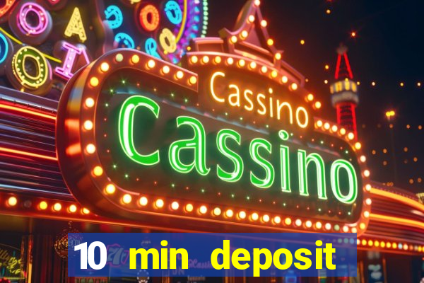 10 min deposit online casino