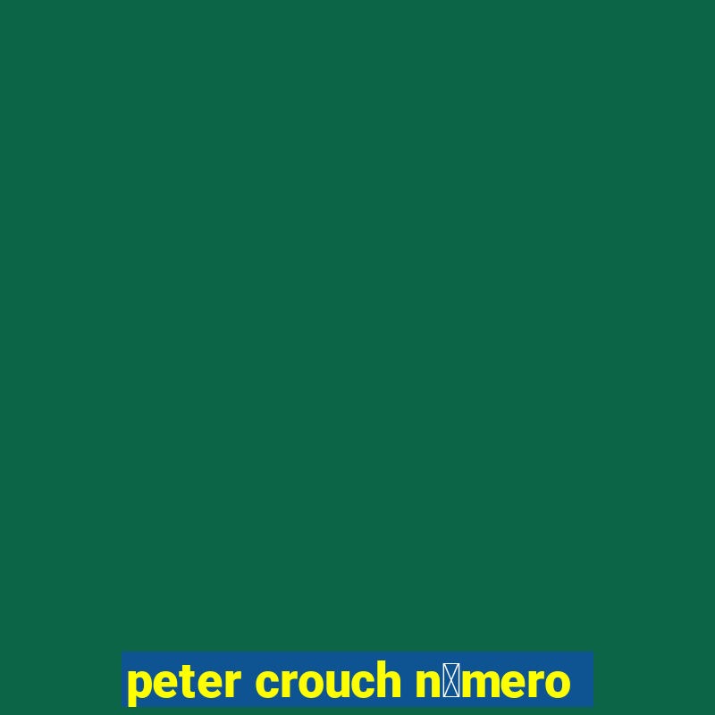 peter crouch n煤mero