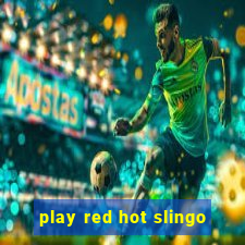 play red hot slingo