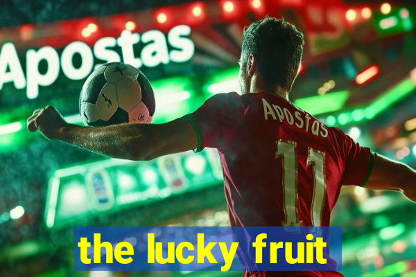 the lucky fruit