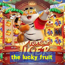 the lucky fruit