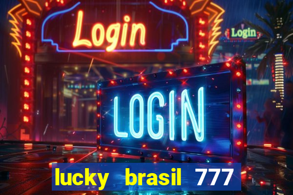 lucky brasil 777 paga mesmo