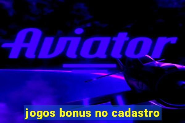 jogos bonus no cadastro