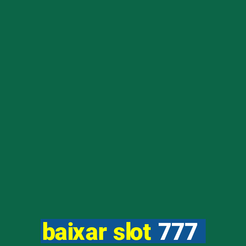 baixar slot 777