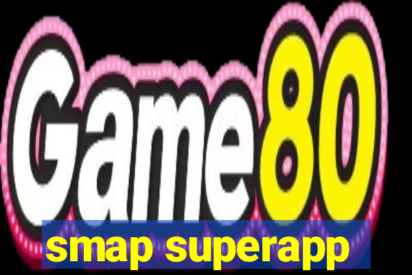 smap superapp