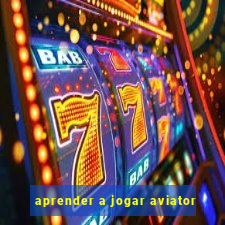 aprender a jogar aviator