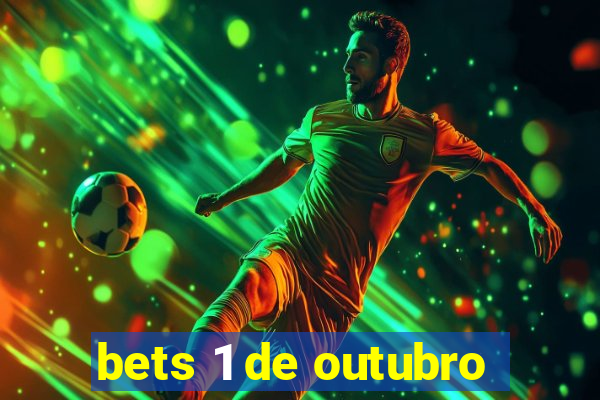 bets 1 de outubro