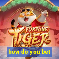 how do you bet