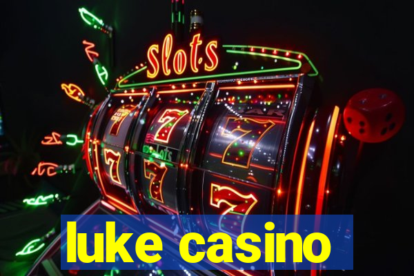 luke casino