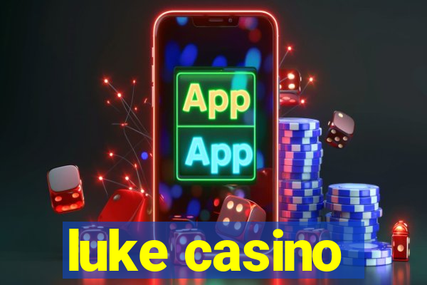 luke casino