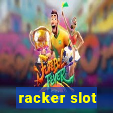 racker slot