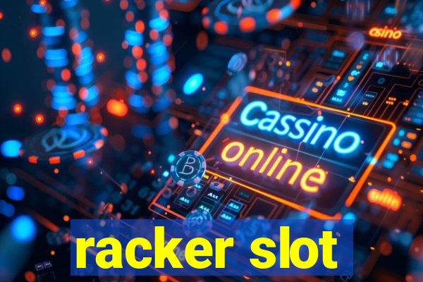 racker slot