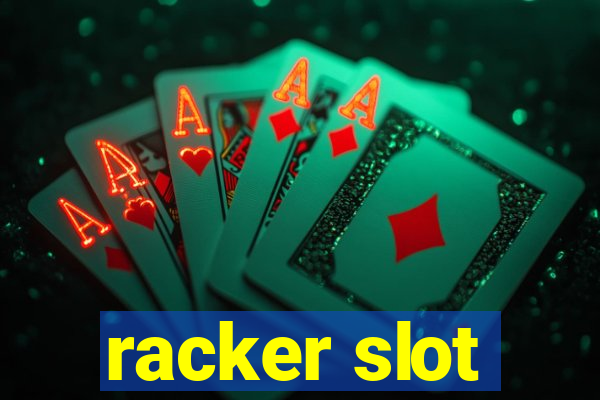 racker slot